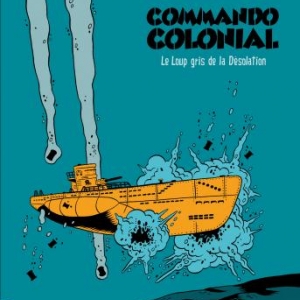 Commando Colonial – Le loup gris de la Désolation, Appollo & Brüno. Commando Colonial – Le loup gris de la Désolation, Appollo & Brüno.