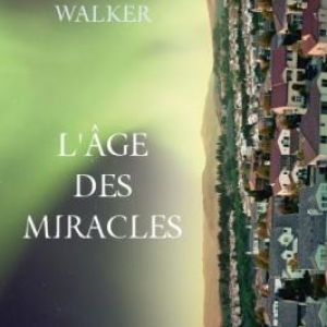 L Age des miracles de Karen Walker  Editions Presse de la Cite