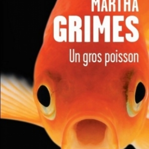 Un gros poisson de Martha Grimes   Presses de la Cite.