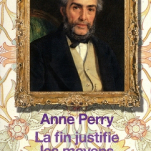 La fin justifie les moyens de Anne Perry – Editions 10-18.
