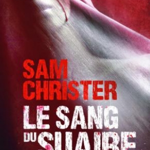 Le Sang du Suaire de Sam Christer  MA Editions.