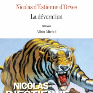 La devoration de Nicolas dEstienne dOrves    Albin Michel.