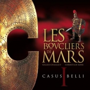 Les Boucliers de Mars (T1) – Casus Belli de G. Chaillet &  Ch. Gine – Glénat.