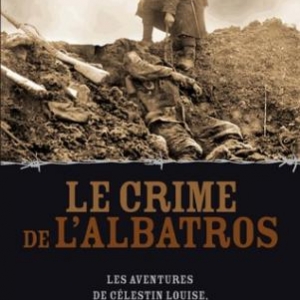 Le crime de l'Albatros  Les aventures de Celestin Louise, flic et soldat de Thierry Bourcy  Editions Nouveau Monde.
