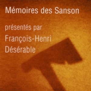 Sept generations d’executeurs   Memoires des Sanson   Editions Perrin.