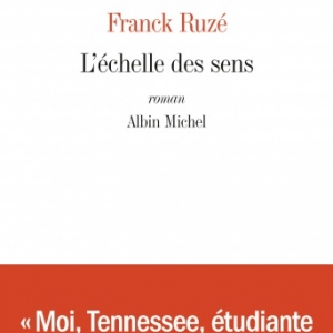 Echelle des sens de Franck Ruze – Editions Albin Michel.