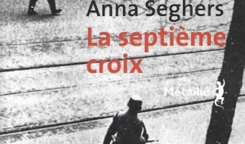 La Septième Croix, par  Anna SEGHERS