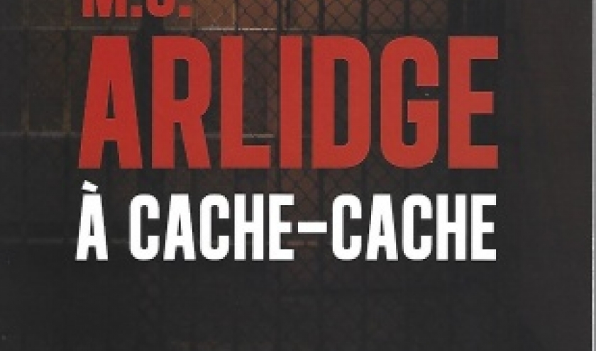 À cache-cache, par M. J. ARLIDGE. Sixième volet de la série des Helen Grace.