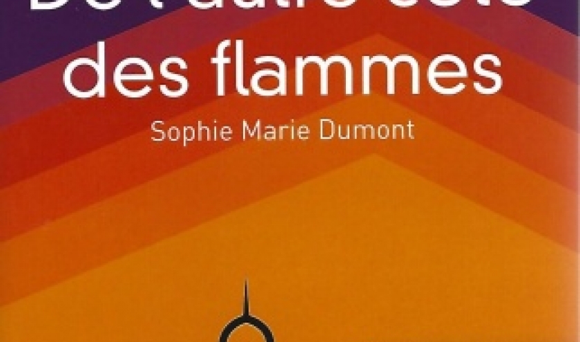 De l’autre côté des flammes, par Sophie Dumont