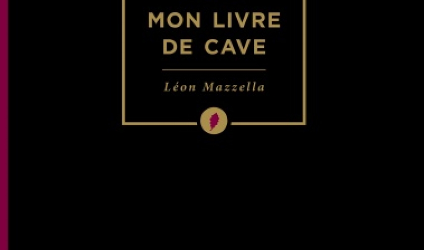 Mon livre de cave de Leon Mazzela    Editions du Chene.