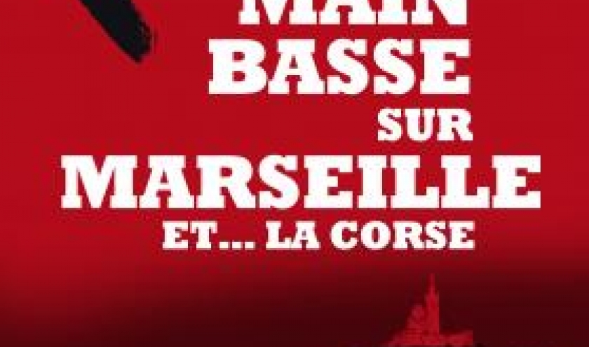 Main basse sur Marseille et .... la Corse de Jean Michel Verne  Editions Nouveau Monde.