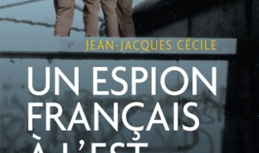 Un espion francais a l’Est   1962 a 1964 de Jean Jacques Czcile  Editions du Rocher.