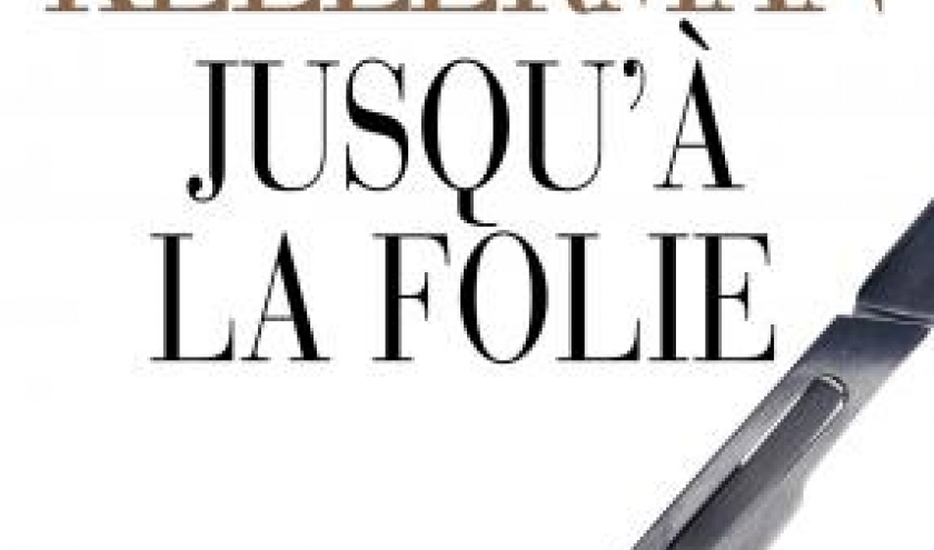 Jusqu’à la folie de Jesse Kellerman  Editions Les Deux Terres.