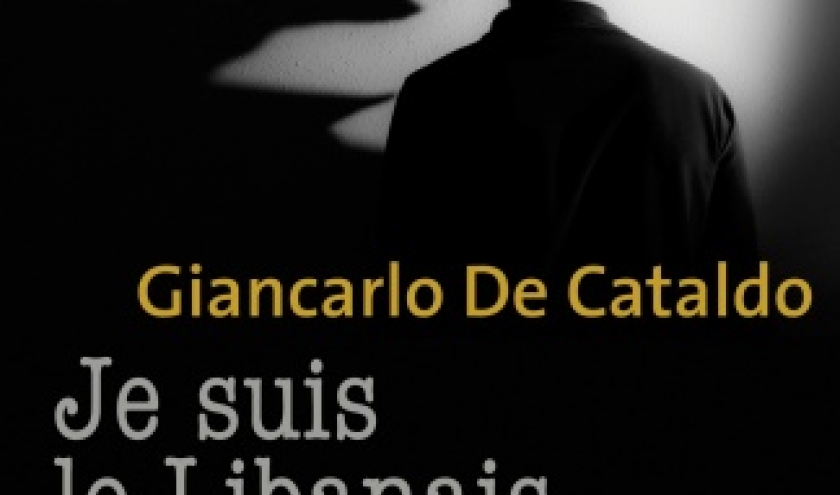 Je suis le Libanais de Giancarlo De Cataldo   Editions Metailie.