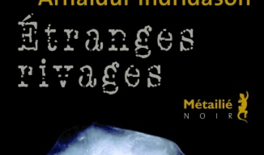 Etranges rivages de Arnaldur Indridason  Editions Metailie.