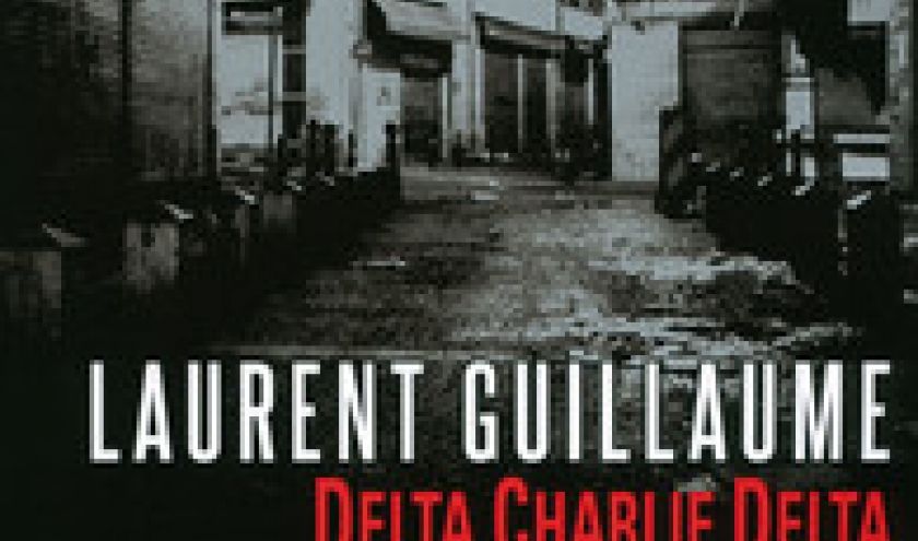 Delta Charlie Delta de Laurent Guillaume   Editions Denoel.