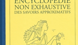 Encyclopédie non exhaustive des savoirs approximatifs