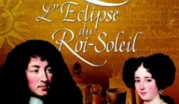 1658, l'Éclipse du Roi Soleil de Jean-Michel Riou – Flammarion. 